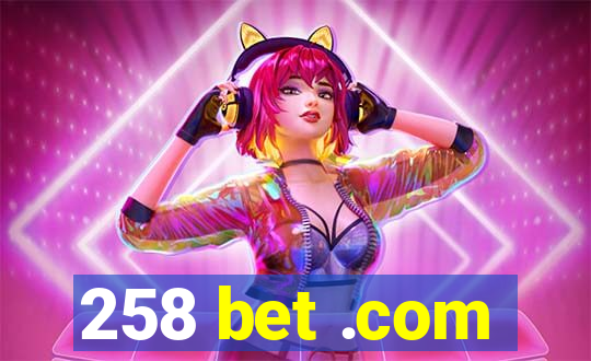 258 bet .com